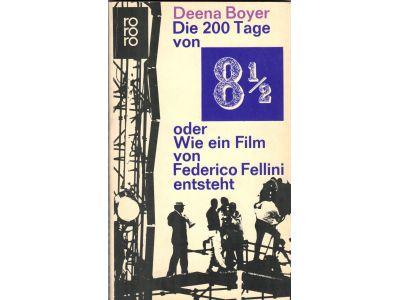 Deena Boyer : Die 200 Tage von 8½ oder Wie ein Film von Federico Fellini entsteht