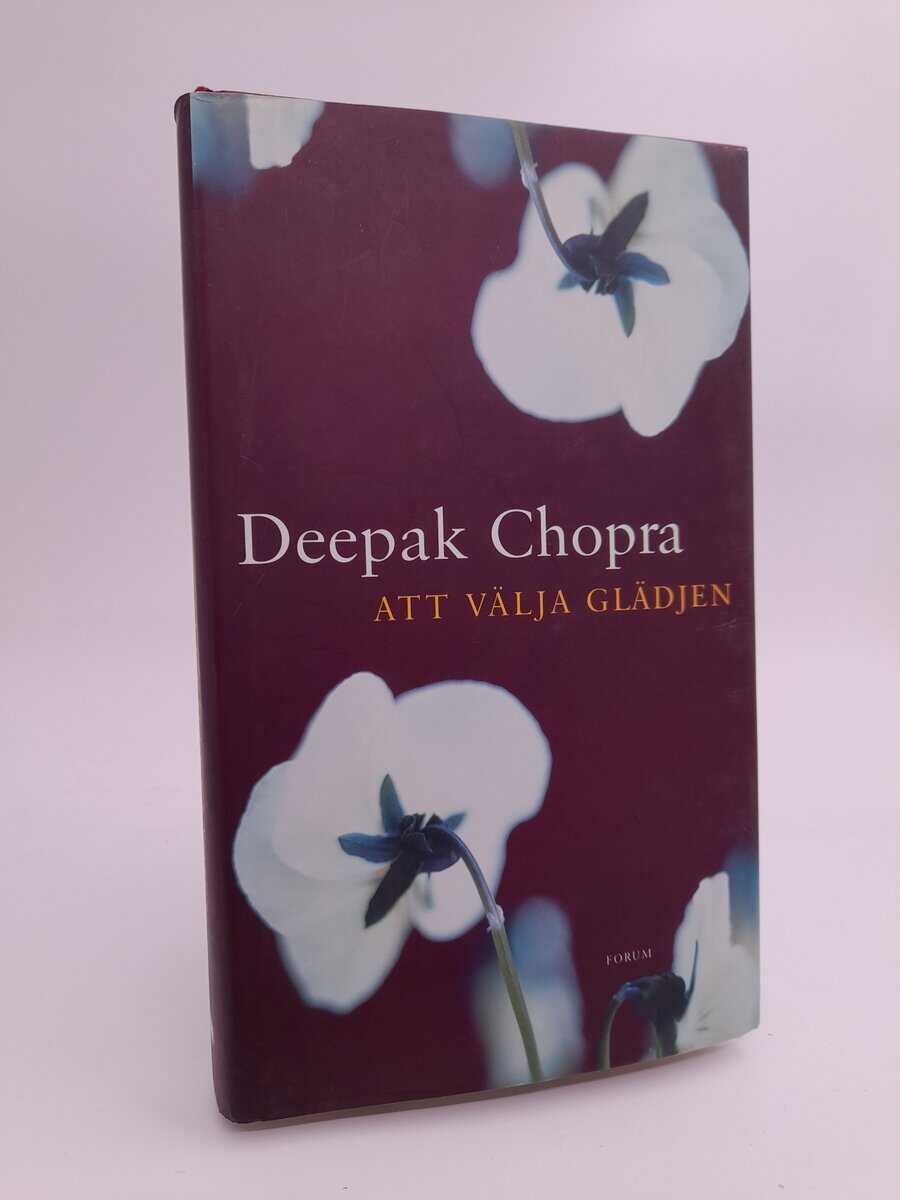 Deepak Chopra : Att välja glädjen