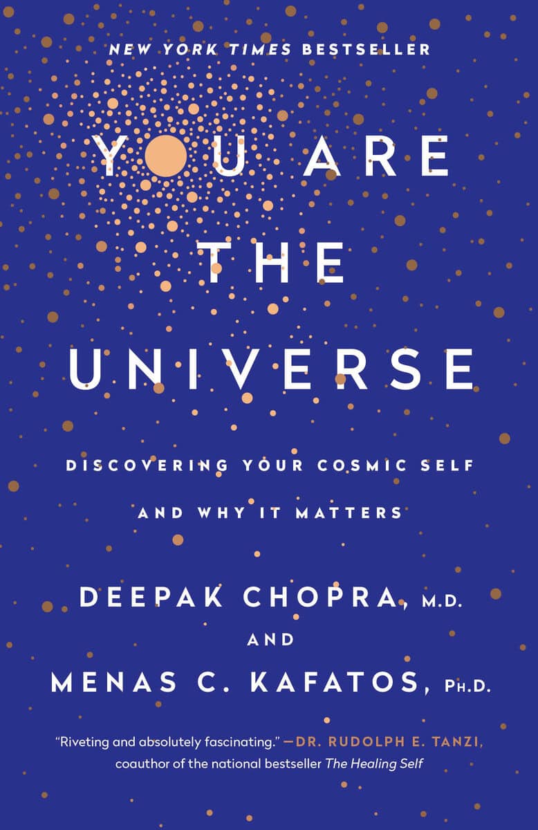 Deepak Chopra, M.D., and Menas C. Kafatos, Ph.D. : You Are the Universe