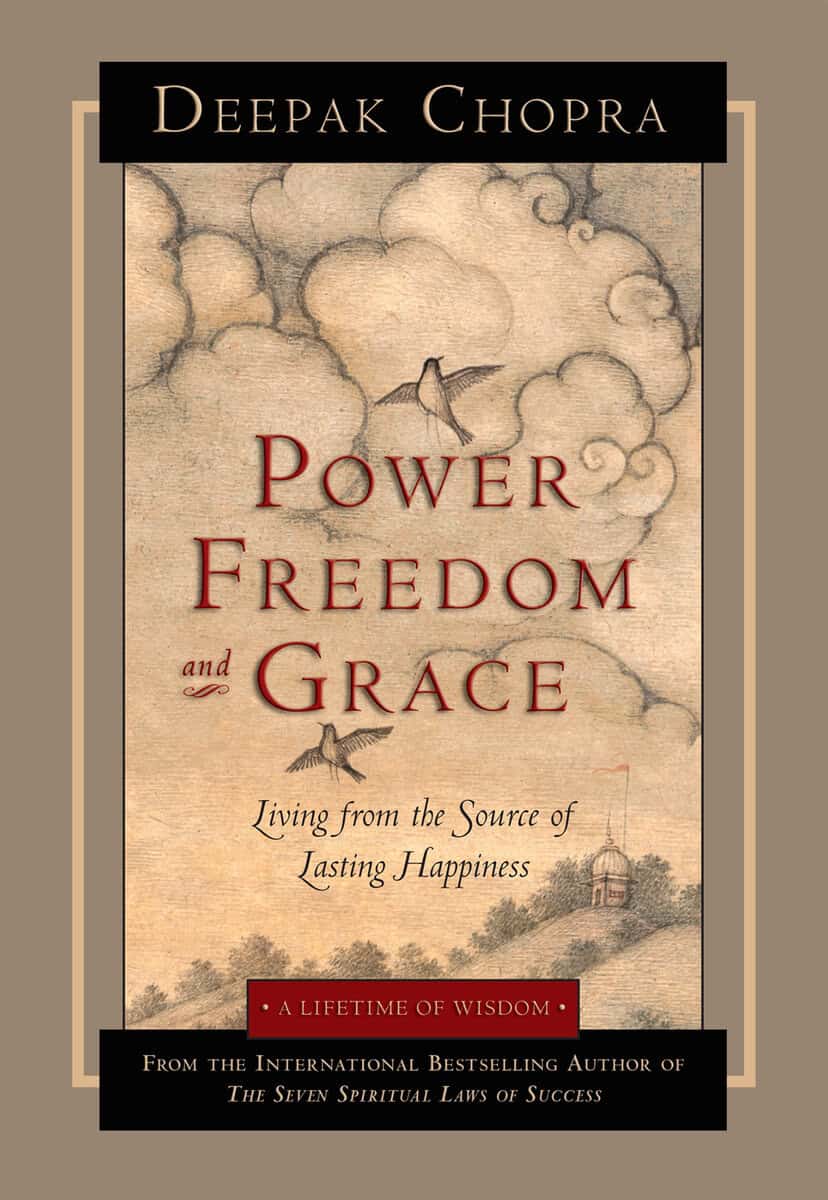 Deepak Chopra : Power, Freedom And Grace