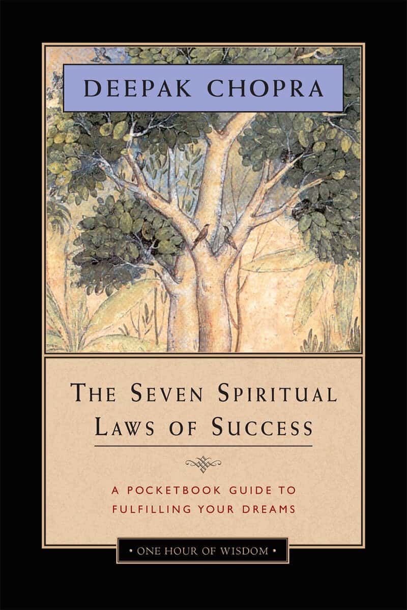 Deepak Chopra : Seven spiritual laws of success