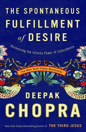 Deepak Chopra : The Spontaneous Fulfillment of Desire