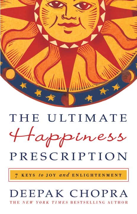 Deepak Chopra : The Ultimate Happiness Prescription