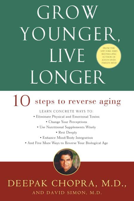 Deepak Md Chopra : Grow Younger, Live Longer