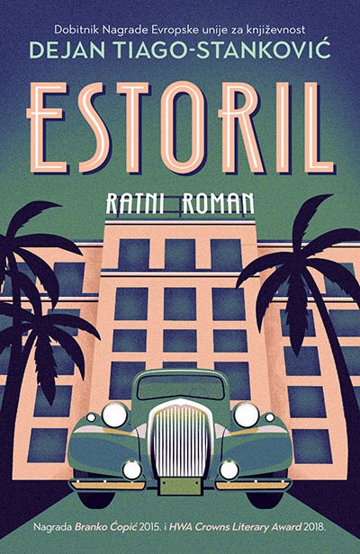 Dejan Tiago-Stanković : Estoril: Ratni roman