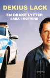 Dekius Lack : En drake lyfter bara i motvind