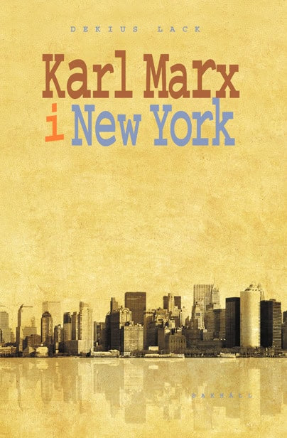 Dekius Lack : Karl Marx i New York