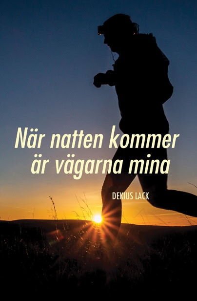 Dekius Lack : När natten kommer är vägarna mina