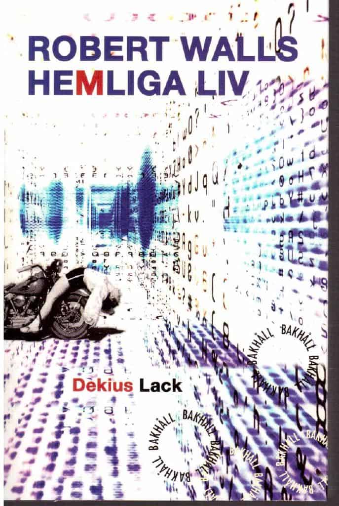 Dekius Lack : Robert Walls hemliga liv