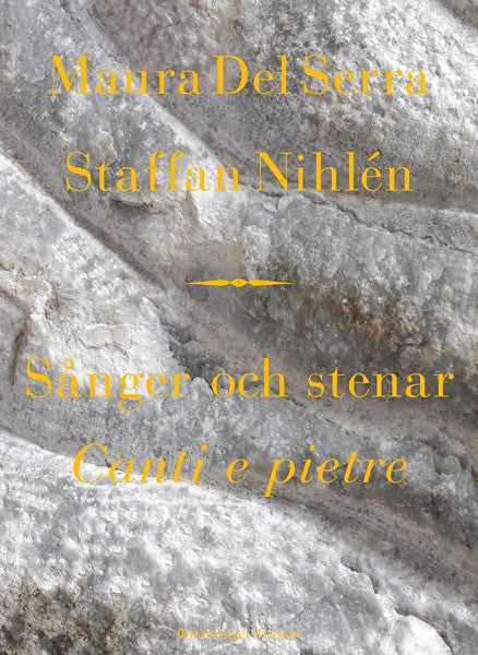 Del Serra, Maura ; Nihlén, Staffan : Sånger och stenar = Canti e pietre