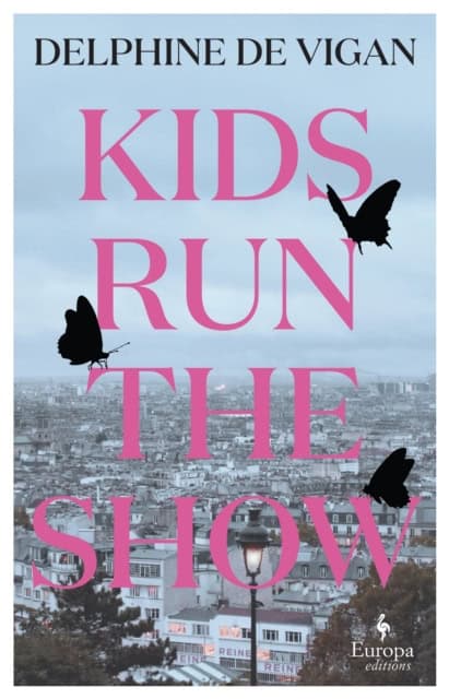 Delphine de Vigan : Kids Run the Show