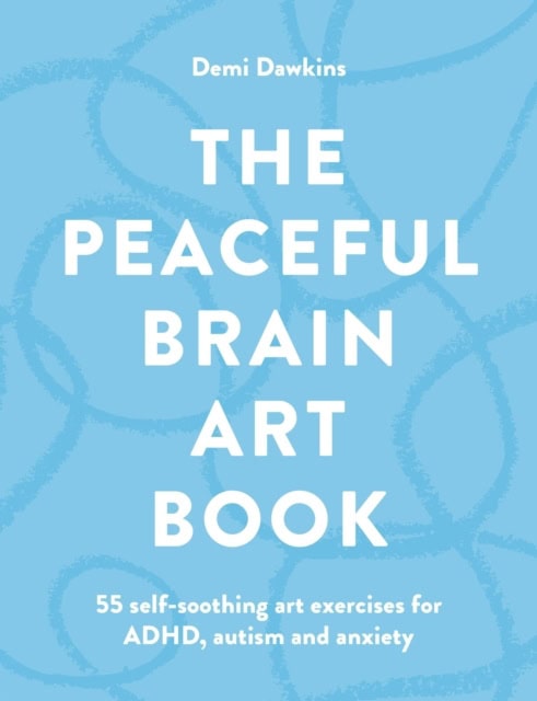 Demi Dawkins : The Peaceful Brain Art Book