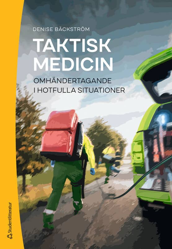 Denise Bäckström : Taktisk medicin : omhändertagande i hotfulla situationer