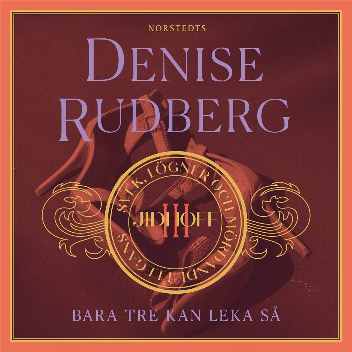 Denise Rudberg : Bara tre kan leka så