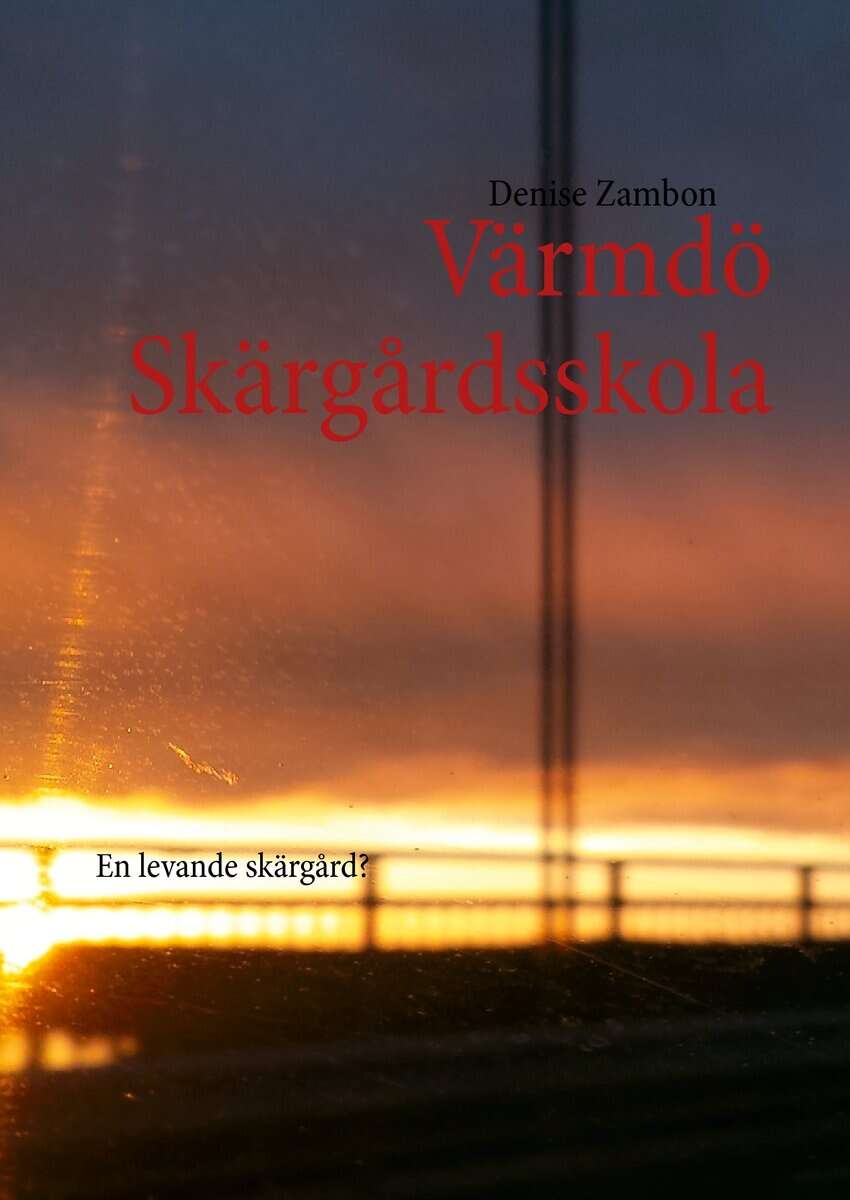 Denise Zambon : Värmdö skärgårdsskola : en levande skärgård?