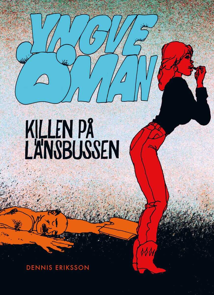 Dennis Eriksson : Yngve Öman. Killen på länsbussen