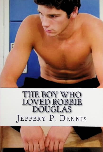 Dennis Jeffrey P : The boy who loved Robbie Douglas