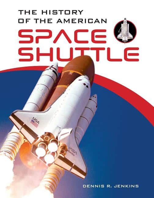 Dennis R. Jenkins : The History Of The American Space Shuttle