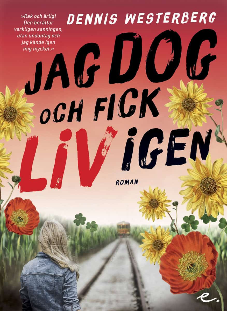 Dennis Westerberg : Jag dog och fick liv igen