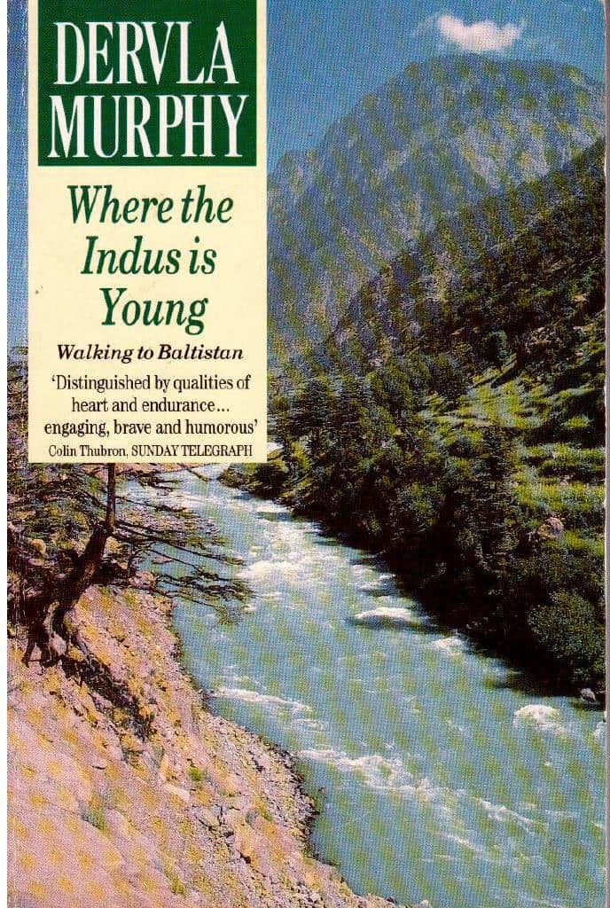 Dervla Murphy : Where the Indus is young. Walking to Baltistan