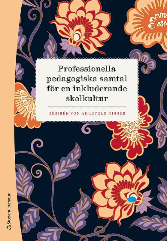 Désirée von Ahlefeld Nisser : Professionella pedagogiska samtal för en inkluderande skolkultur