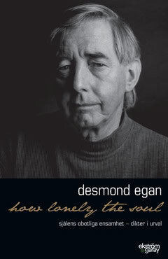 Desmond Egan : How lonely the soul : själens obotliga ensamhet
