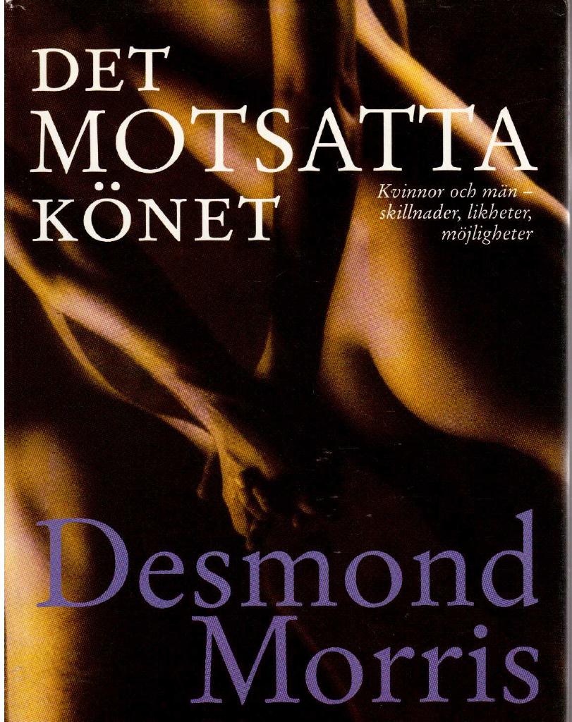 Desmond Morris : Det motsatta könet. Kvinnor och män - skillnader, likheter, möjligheter