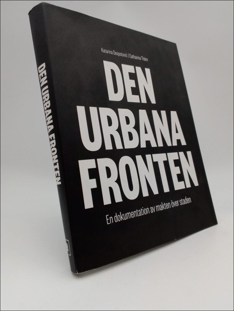 Despotovic, Katarina ; Thörn, Catharina : Den urbana fronten