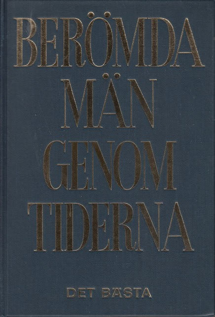 Det Bästa Berömda Män Stora gestalter genom tiderna, Ett urval minnesvärda levnadsteckningar