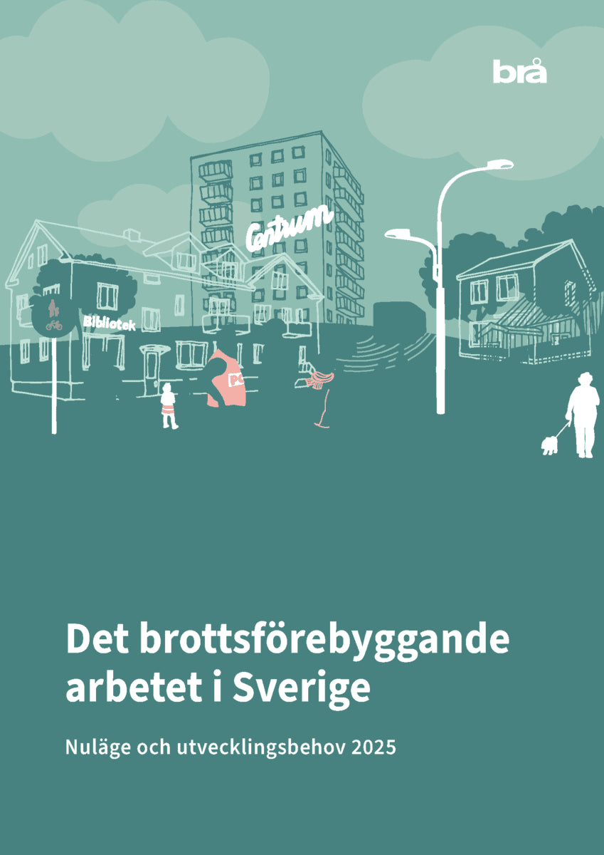 Det brottsförebyggande arbetet i Sverige 2025 : Nuläge och utvecklingsbehov