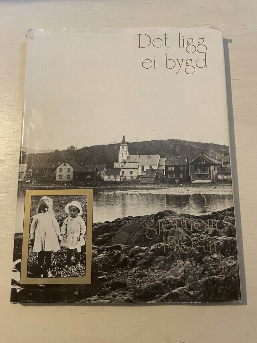 Det ligg ei bygd - Os gjennom 150 år