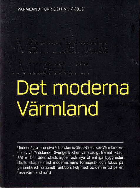Det moderna Värmland Värmland Förr och Nu 2013