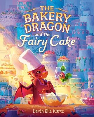 Devin Elle Kurtz : The Bakery Dragon and the Fairy Cake