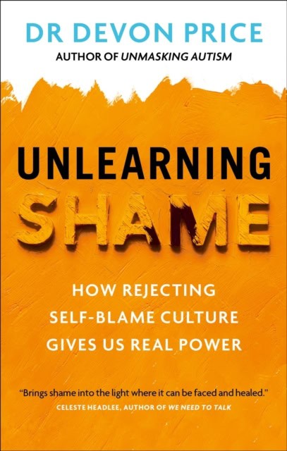 Devon Price : Unlearning Shame