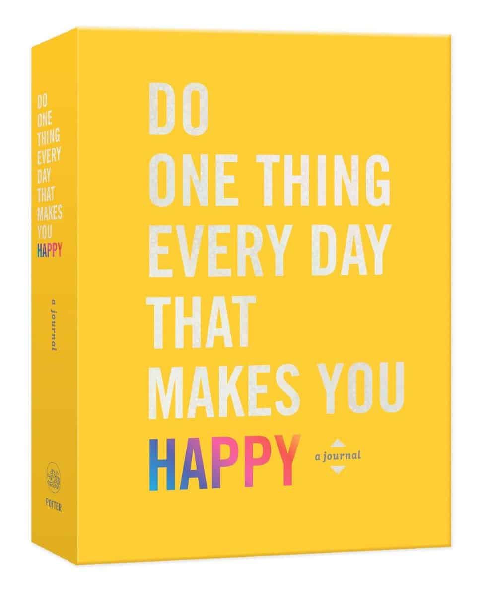 Dian G. Smith : Do one thing every day that makes you happy - a journal