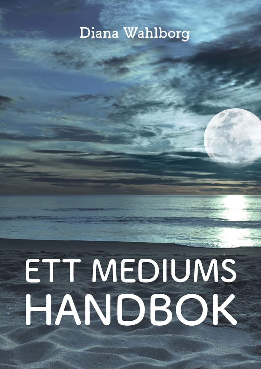 Diana Wahlborg : Ett mediums handbok