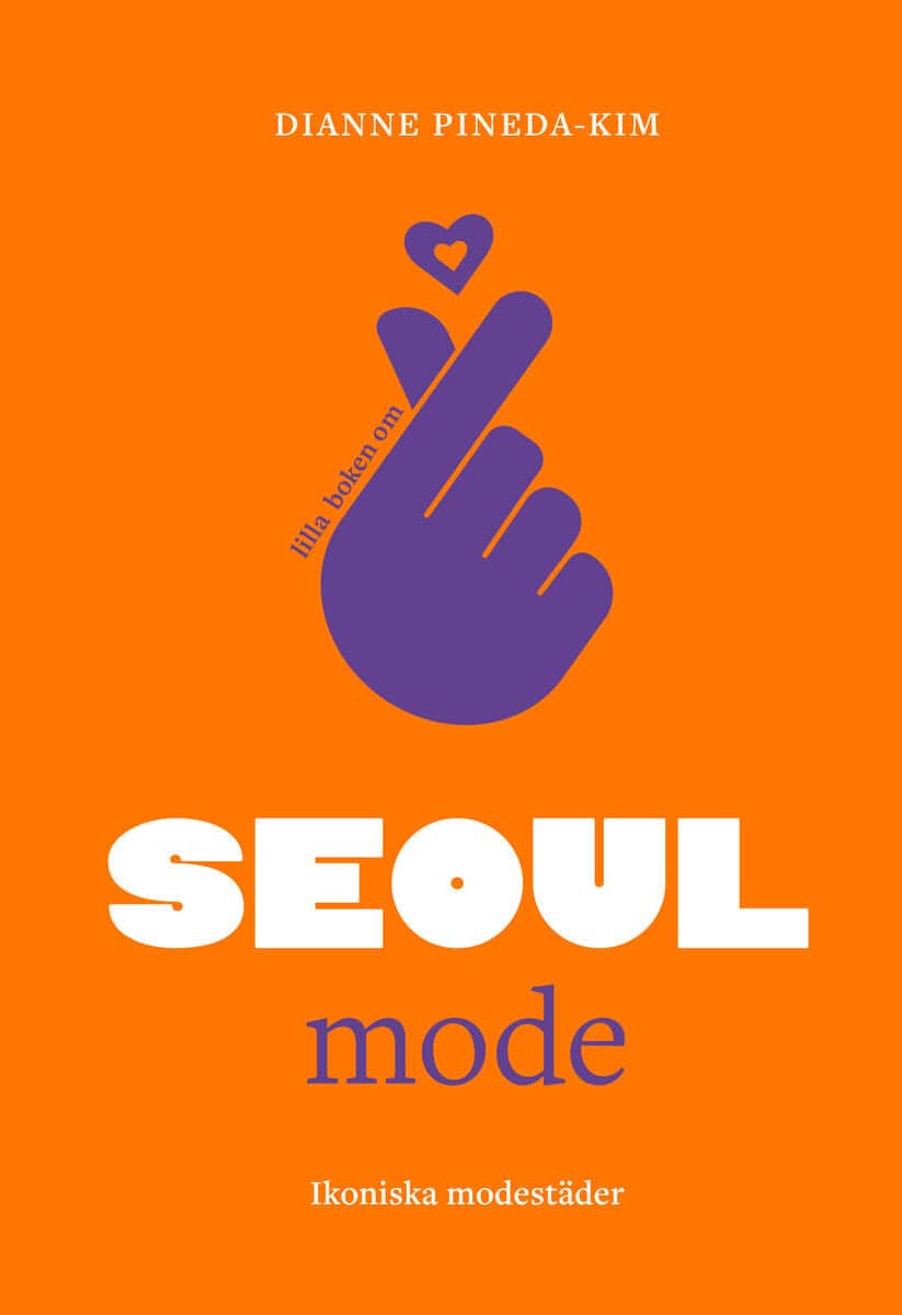 Dianne Pineda-Kim : Lilla boken om mode : Seoul