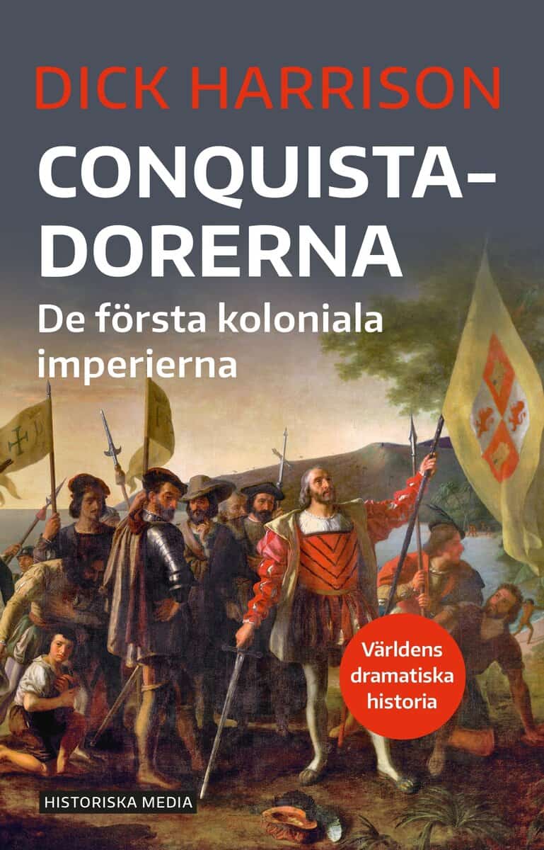 Dick Harrison : Conquistadorerna : de första koloniala imperierna