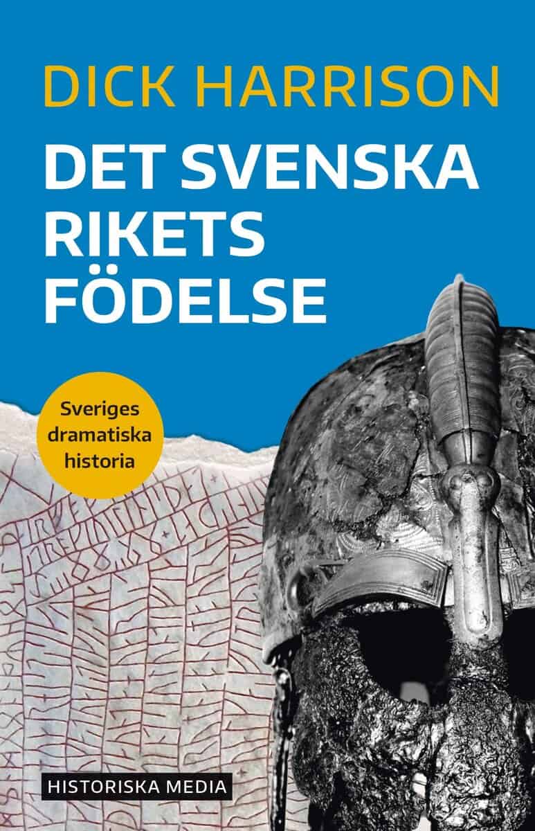 Dick Harrison : Det svenska rikets födelse