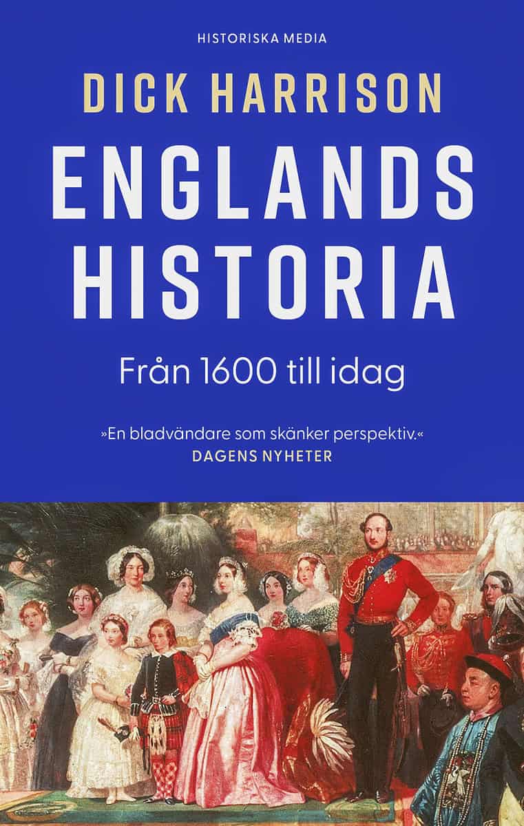 Dick Harrison : Englands historia. Del 2, Från 1600 till idag