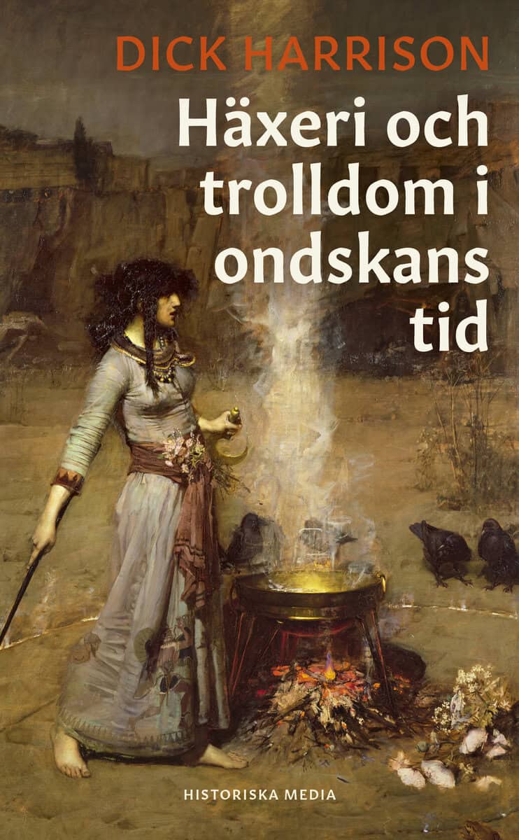 Dick Harrison : Häxeri och trolldom i ondskans tid