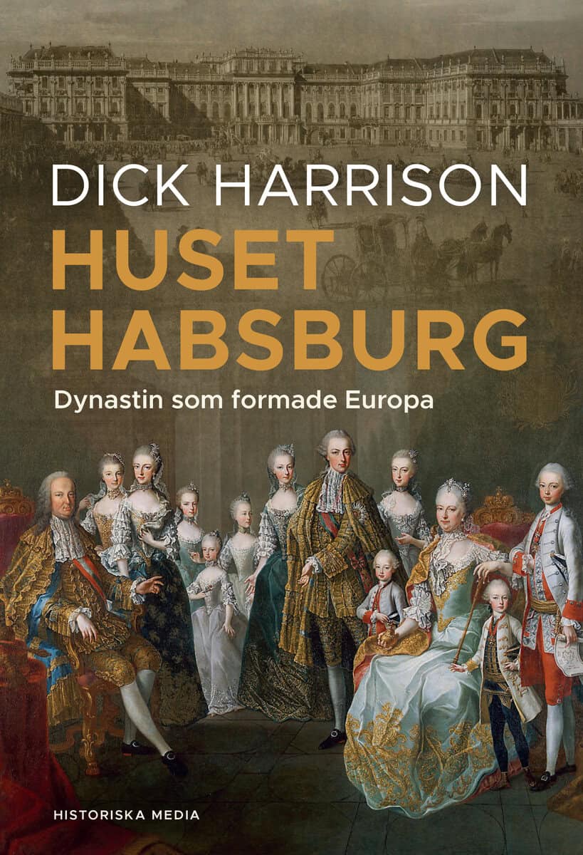 Dick Harrison : Huset Habsburg