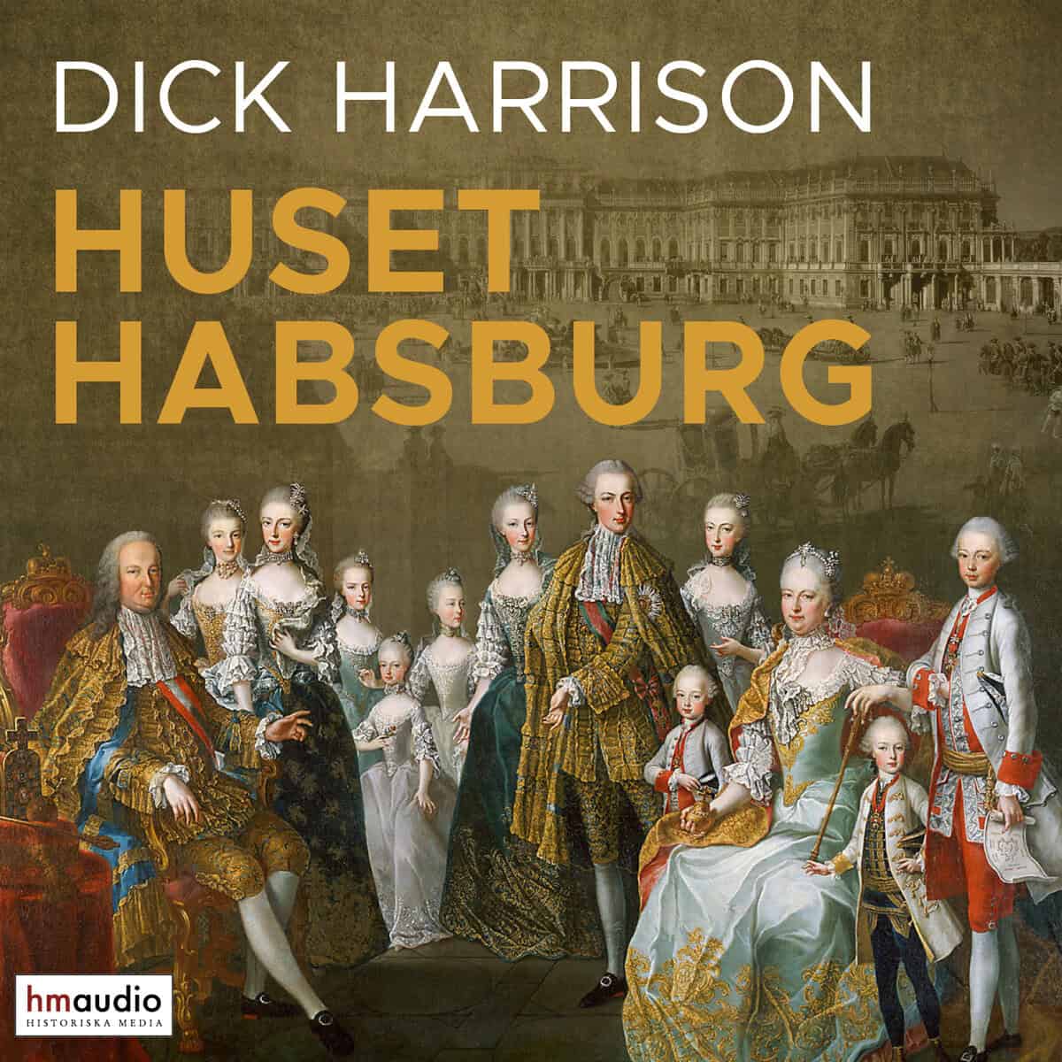 Dick Harrison : Huset Habsburg