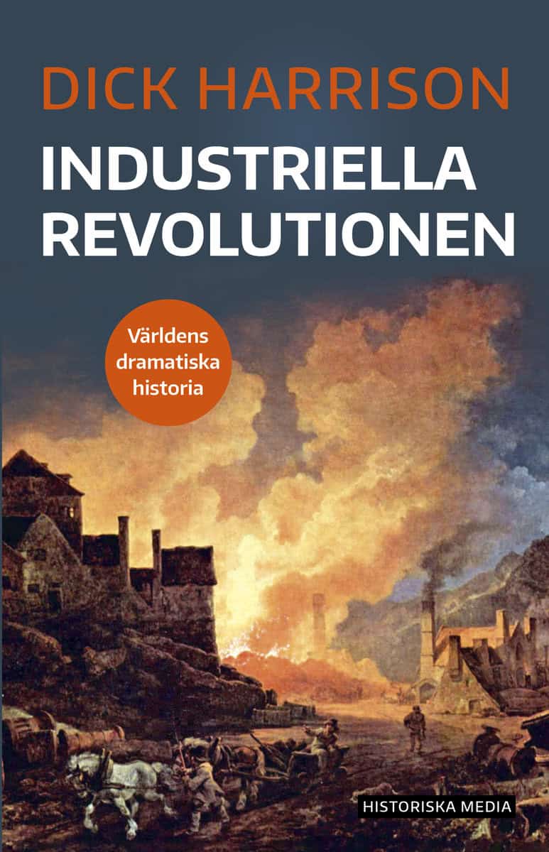 Dick Harrison : Industriella revolutionen