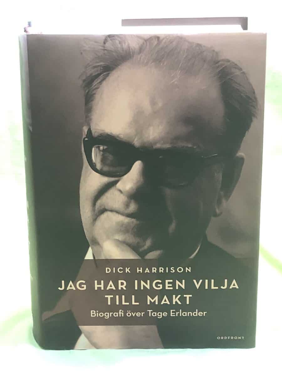 Dick Harrison : Jag har ingen vilja till makt biografi över Tage Erlander