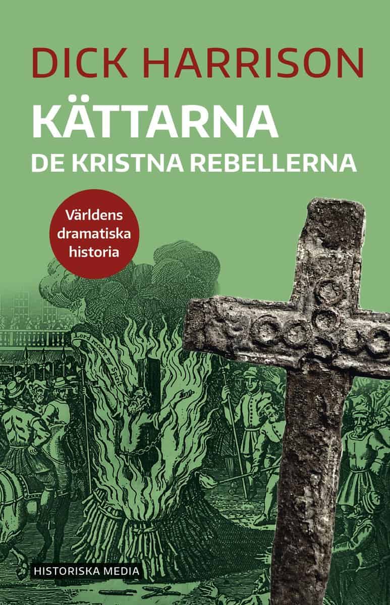 Dick Harrison : Kättarna : de kristna rebellerna