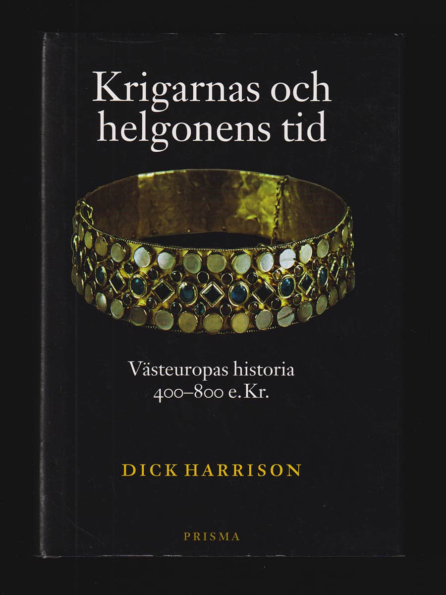 Dick Harrison : Krigarnas och helgonens tid