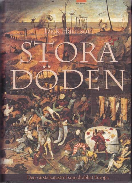 Dick Harrison : Stora döden Den värsta katastrof som drabbat Europa