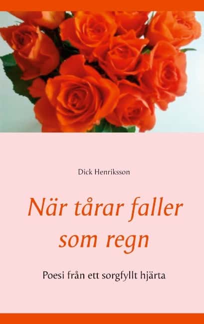 Dick Henriksson : När tårar faller som regn