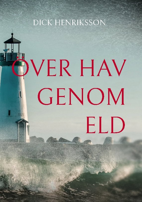 Dick Henriksson : Över hav genom eld
